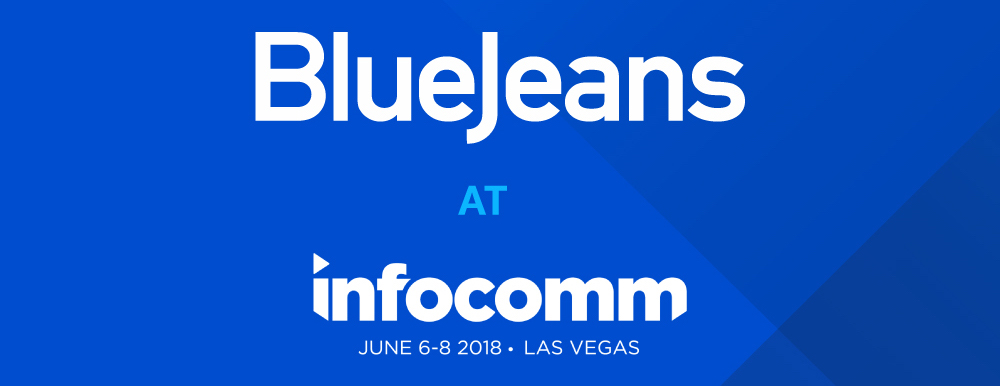BlueJeans at InfoComm 2018